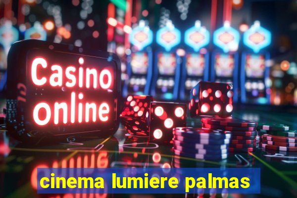 cinema lumiere palmas